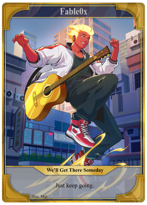 Fable0x - "We'll Get There Someday" Limited Edition Trading Card